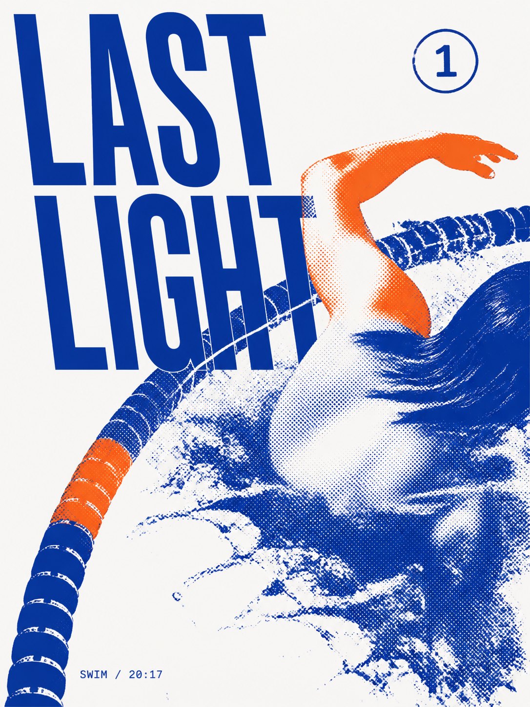 Ultramarine and safety orange two-ink poster: a halftoned swimmer breaking the surface, a lane rope crossing the frame, the huge blue headline LAST LIGHT overlapping the image, a circled number 1 top right and the microcopy SWIM / 20:17 bottom left